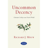 Uncommon Decency: Christian Civility in an Uncivil World - Paperback