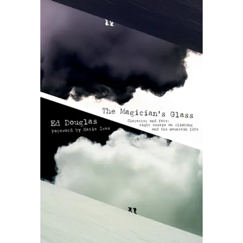 The Magician's Glass: Character and fate: eight essays on climbing and the mountain life - Paperback