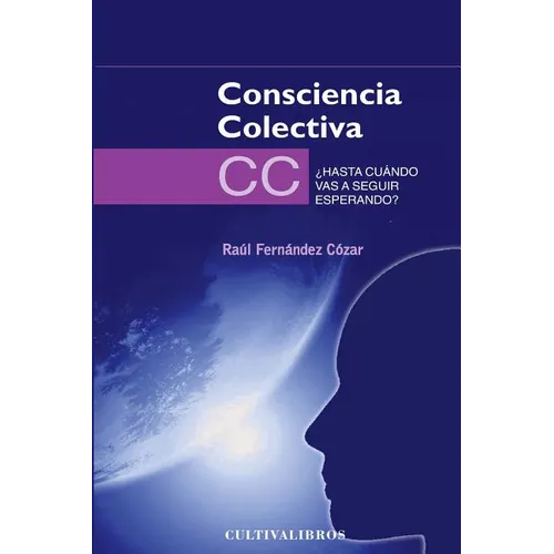 Consciencia Colectiva: ¡Hasta cuándo vas a seguir esperando? - Paperback