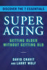 Superaging: Getting Older Without Getting Old - Hardcover