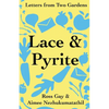 Lace & Pyrite: Letters from Two Gardens - Paperback