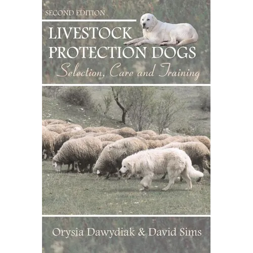 Livestock Protection Dogs: Selection, Care and Training - Paperback