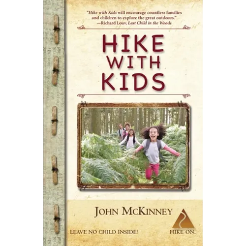Hike with Kids: The Essential How-to Guide for Parents, Grandparents & Youth Leaders - Paperback