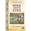 Hike with Kids: The Essential How-to Guide for Parents, Grandparents & Youth Leaders - Paperback