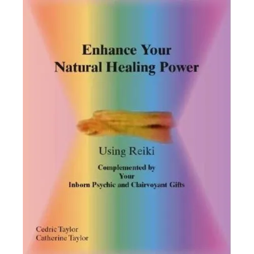 Enhance Your Natural Healing Powers Using Reiki - Paperback