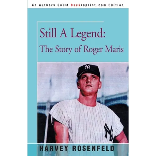 Still A Legend: The Story of Roger Maris - Paperback