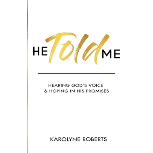 He Told Me: Hearing God's Voice & Hoping in His Promises - Paperback