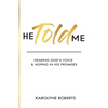 He Told Me: Hearing God's Voice & Hoping in His Promises - Paperback
