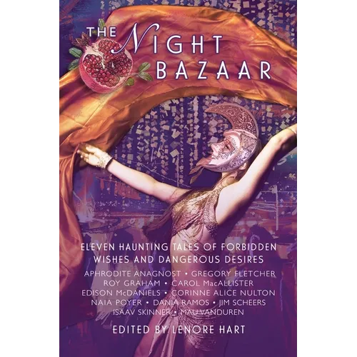 The Night Bazaar: Eleven Haunting Tales of Forbidden Wishes and Dangerous Desires - Paperback