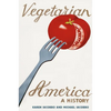 Vegetarian America: A History - Paperback