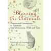 Blessing the Animals: Prayers and Ceremonies to Celebrate God's Creatures, Wild and Tame - Paperback
