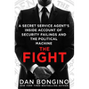 The Fight: A Secret Service Agent's Inside Account of Security Failings and the Political Machine - Paperback