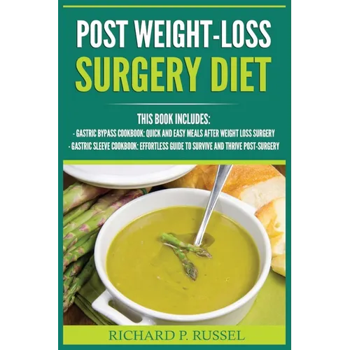 Post Weight-Loss Surgery Diet: Gastric Bypass Cookbook, Gastric Sleeve Cookbook (Quick And Easy, Before & After, Roux-en-Y, Coping Companion) - Paperback