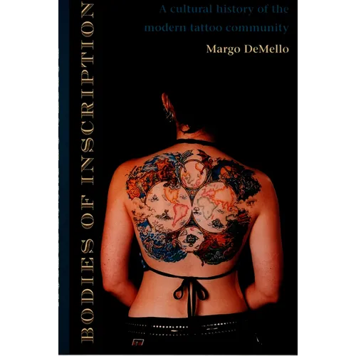 Bodies of Inscription: A Cultural History of the Modern Tattoo Community - Paperback