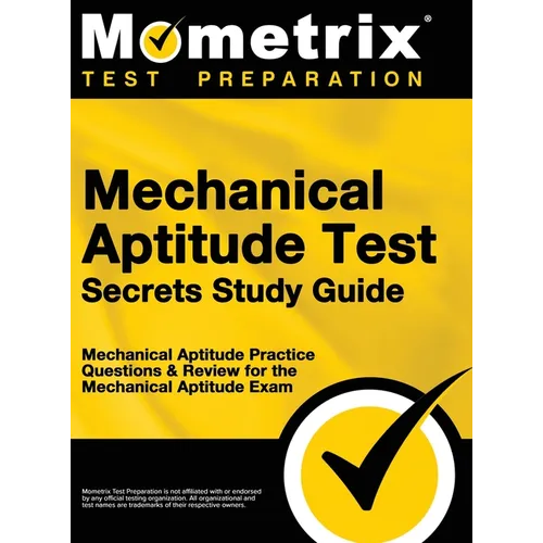 Mechanical Aptitude Test Secrets Study Guide: Mechanical Aptitude Practice Questions & Review for the Mechanical Aptitude Exam - Hardcover