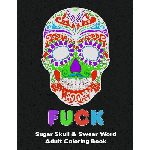 Sugar Skull: Adult Swear And Cuss Word Coloring Book Fun Stress Relieve Activity Large Size - Paperback