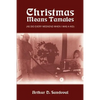 Christmas Means Tamales: (As Did Every Weekend When I was a Kid) - Paperback