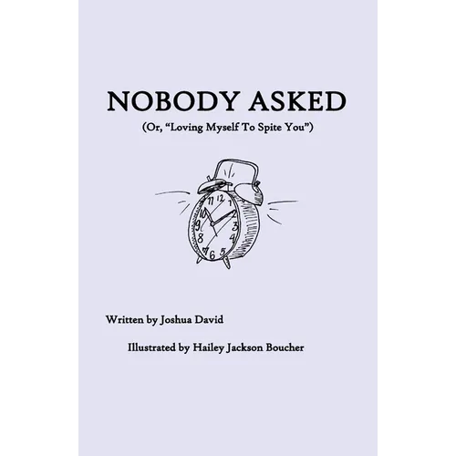Nobody Asked: Loving Myself to Spite You - Paperback
