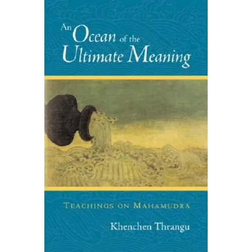 An Ocean of the Ultimate Meaning: Teachings on Mahamudra - Paperback