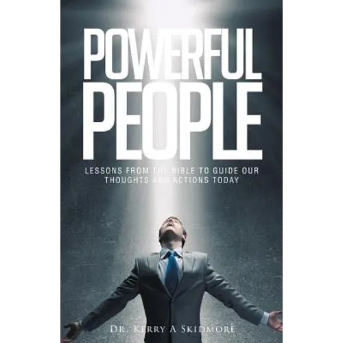 Powerful People: Lessons from the Bible to Guide Our Thoughts and Actions Today - Paperback