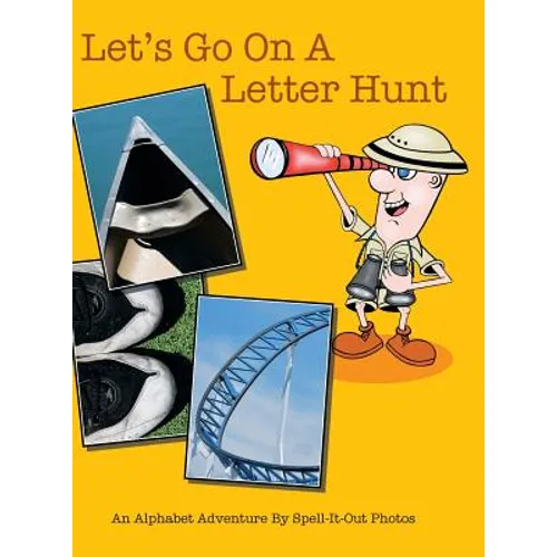 Let's Go on a Letter Hunt: An Alphabet Adventure by Spell-It-Out Photos - Hardcover