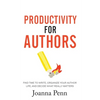 Productivity For Authors: Find Time to Write, Organize your Author Life, and Decide what Really Matters - Paperback