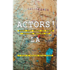 Actors! What You Need to Know Before Moving to LA - Paperback