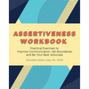 Assertiveness Workbook: Practical Exercises to Improve Communication, Set Boundaries, and Be Your Best Advocate - Paperback