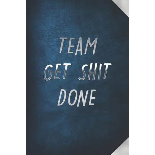 Team Get Shit Done: Funny Gift for Team Members At Work From Boss, Coworker Gift for Employee Appreciation Ideal Christmas Appreciation Da - Paperback