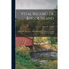 Vital Record of Rhode Island: 1636-1850: First Series: Births, Marriages and Deaths: a Family Register for the People; 18 - Paperback