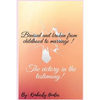 Bruised and broken from childhood to marriage the victory in the testimony - Paperback