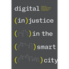 Digital (In)Justice in the Smart City - Paperback