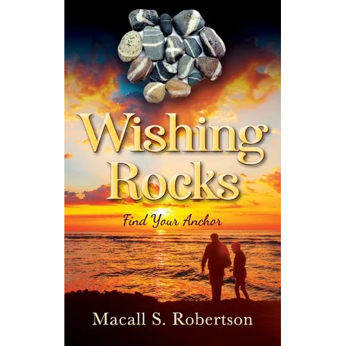 Wishing Rocks: Find Your Anchor - Paperback