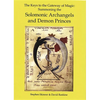 The Keys to the Gateway of Magic: Summoning the Solomonic Archangels & Demon Princes - Hardcover