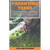 Parenting Teens: Learn How Parenting Teenagers and Young Adults Can Be Simple and Positive and Why You Should Tackle Subjects Surrounding Love, Growth - Paperback