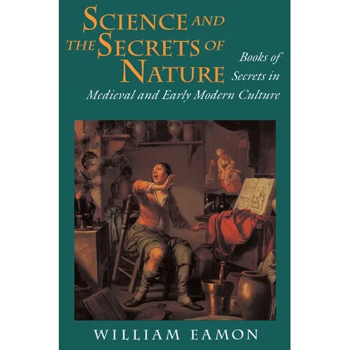 Science and the Secrets of Nature: Books of Secrets in Medieval and Early Modern Culture - Paperback