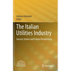 The Italian Utilities Industry: Success Stories and Future Perspectives - Hardcover