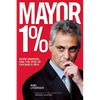 Mayor 1%: Rahm Emanuel and the Rise of Chicago's 99% - Paperback