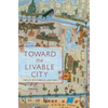 Toward the Livable City - Paperback