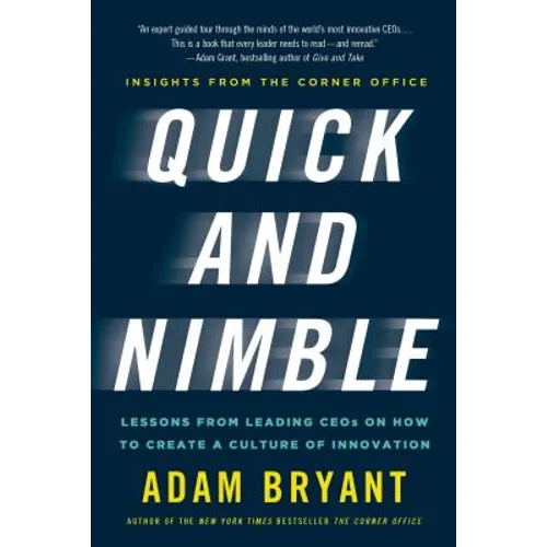 Quick and Nimble: Lessons from Leading Ceos on How to Create a Culture of Innovation - Insights from the Corner Office - Paperback