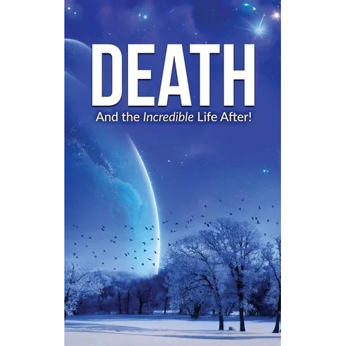 Death: And the Incredible Life After! - Paperback
