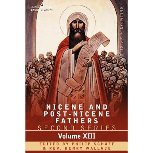 Nicene and Post-Nicene Fathers: Second Series, Volume XIII Gregory the Great, Ephraim Syrus, Aphrahat - Paperback