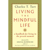 Living the Mindful Life: A Handbook for Living in the Present Moment - Paperback