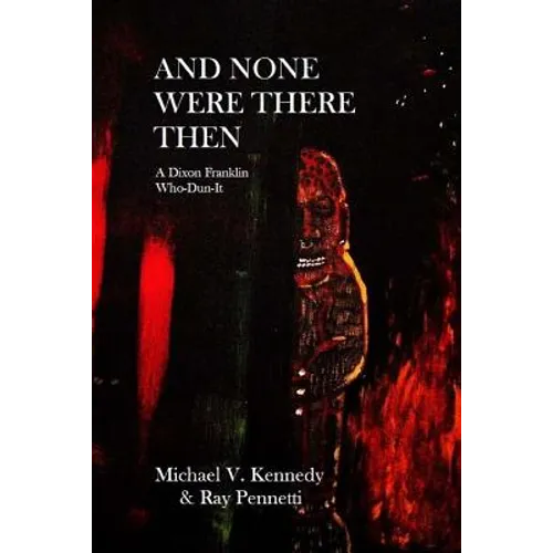 And None Were There Then: A Dixon Franklin Who-Dun-It #5 - Paperback