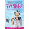 Who Stole My Spandex?: Life in the Hot Flash Lane - Paperback