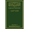 Camping And Woodcraft Volume 2 - The Expanded 1916 Version (Legacy Edition): The Deluxe Masterpiece On Outdoors Living And Wilderness Travel - Hardcover
