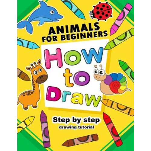 How to Draw Animals for beginners: Activity Book for Kids boy, girls - Paperback