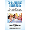 Co-Parenting in Harmony: The Art of Putting Your Child's Soul First, 2nd Edition - Paperback
