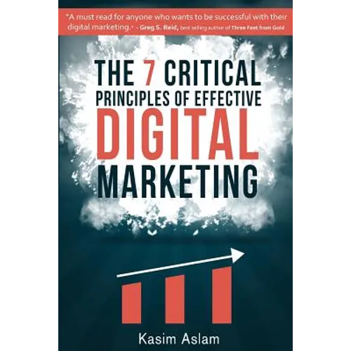 The 7 Critical Principles of Effective Digital Marketing - Paperback