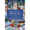 As It Is in Heaven: Some Christian Questions on the Nature of Paradise - Hardcover